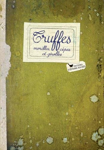 Truffes, morilles, cèpes et girolles