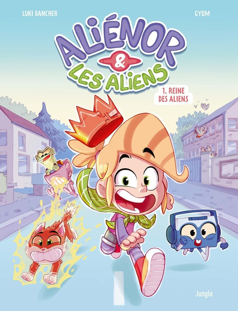 Aliénor & les aliens. Vol. 1. Reine des aliens