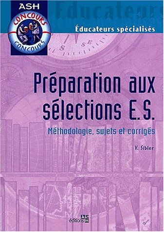 préparation aux sélections es. méthodologie, sujets et corrigés