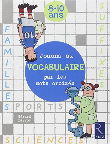 Jouons au vocabulaire par les mots croisés : 8-10 ans