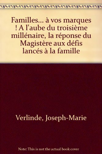 Familles... à vos marques ! : à l'aube du troisième millénaire la réponse du magistère aux défis lan